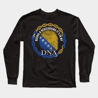 Bosnia And Herzegovina Its In My DNA - Gift for Bosnian or Herzegovinian From Bosnia And Herzegovina Long Sleeve T-Shirt